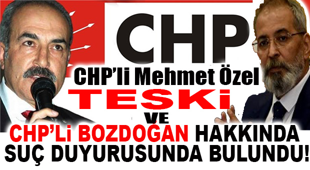 TESKİ İDDİALARI SAVCILIKTA TESKİ YÖNETİCİSİ CHP ESKİ İLÇE BAŞKANI