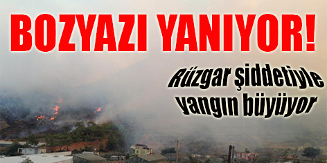 BOZYAZI’DA ORMAN YANGINI