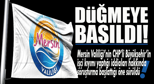 FLAŞ GELİŞME… VALİLİK, BÜYÜKŞEHİR’DEKİ İŞÇİ KIYIMINI MERCEK ALTINA ALDI