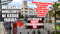 MERSİN NORMALLEŞMEYE YAKIN MI? İŞTE MERSİN’İN VAKA SIRALAMASI: