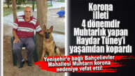 KORONA 20 YILLIK MUHTARI CANINDAN ETTİ! BAHÇELİEVLER MUHTARI KORONADAN VEFAT ETTİ