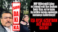 SON DAKİKA… MHP MİLLETVEKİLİ ADAYI BEKİR ÖZSU’NUN EŞİ KORONA MÜCADELESİNİ KAYBETTİ!