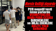 VALİLİK DUYURDU: PCR TEDBİRLERİNE UYMAYANLARA İDARİ PARA CEZASI, DİRENENE ADLİYE YOLU!