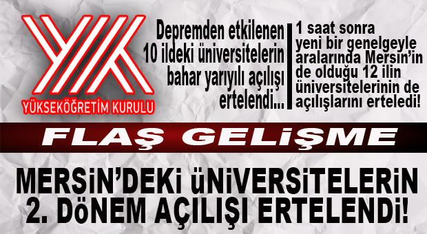 FLAŞ GELİŞME… YÖK, 2. GENELGEDE MERSİN’DEKİ ÜNİVERSİTELERİN AÇILIŞINI DA ERTELEDİ!