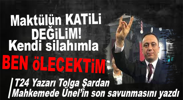 ÇAĞRI ÜNEL’İN KARAR DAVASINDAKİ SON SAVUNMASI YAYINLANDI: “KATİL DEĞİLİM, KENDİ SİLAHIMLA BEN ÖLECEKTİM!”