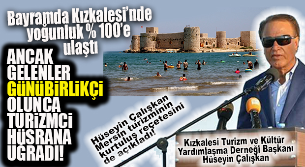 KIZKALESİ TURİZMCİLERİ KURBAN BAYRAMINDA BEKLEDİĞİNİ BULAMADI: “GELEN TATİLCİLER TURİSTTEN ÇOK, GÜNÜ BİRLİK MİSAFİRDİ; BAYRAM, TURİZMCİLER İÇİN HÜSRANLA GEÇTİ!”