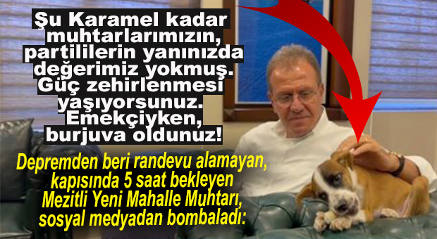 OOFF Kİ NE OOFFF! YENİ MAHALLE MUHTARI CHP’Lİ SEÇER’İ BOMBALADI: “ŞU KARAMEL KADAR DEĞERİMİZ YOKMUŞ, EMEKÇİYKEN BURJUVA OLDUNUZ!”