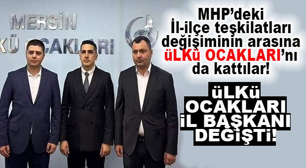 MERSİN ÜLKÜ OCAKLARI MERSİN İL BAŞKANI DEĞİŞTİ!