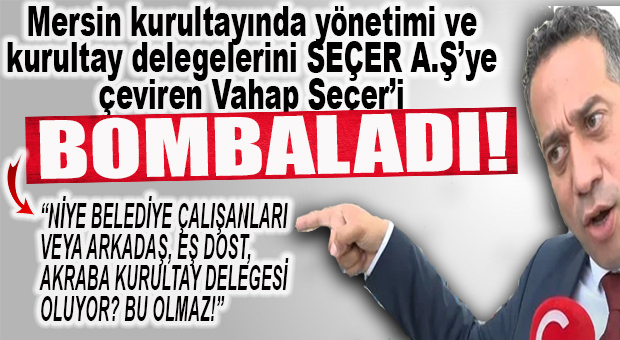 AHA BOMBA BU BOMBAAAA… CHP’Lİ ALİ MAHİR, CHP’Lİ VAHAP SEÇER’İ CANLI YAYINDA BOMBALADI: “NİYE BELEDİYE ÇALIŞANLARI VEYA ARKADAŞ, EŞ DOST, AKRABA KURULTAY DELEGESİ OLUYOR? BU OLMAZ!”