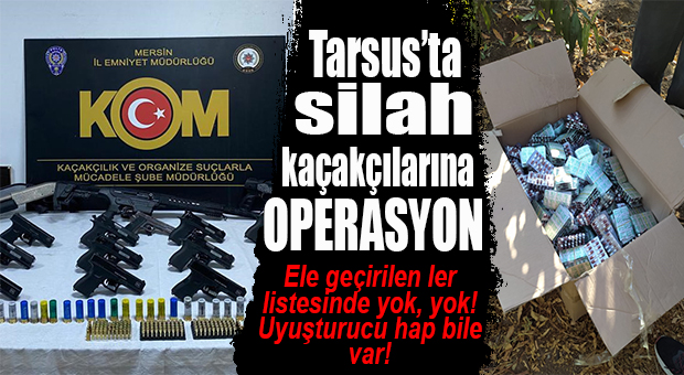 SİLAH KAÇAKÇILARINA OPERASYON: TABANCALAR, POMPALI TÜFEKLER, SENTETİK HAPLAR…