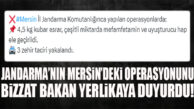 MERSİN’DE 3 ZEHİR TACİRİNİN YAKALANDIĞINI İÇİŞLERİ BAKANI DUYURDU!