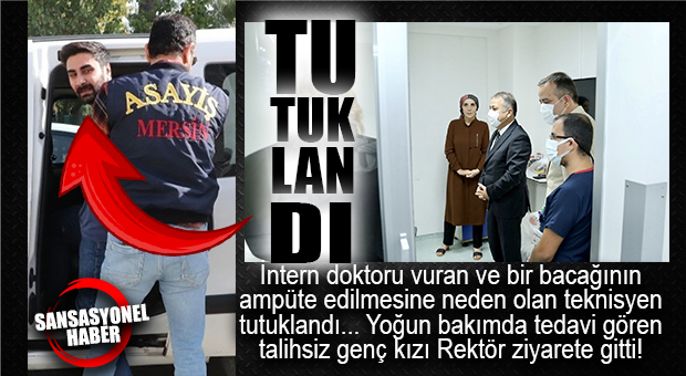 “NALET YÜZÜNE” DEDİRTEN OLAYDA SON DURUM: TIP FAKÜLTESİNDE İNTERN DOKTORU VURAN TEKNİSYEN TUTUKLANDI, REKTÖR HASTANEDE TEDAVİ GÖREN TALİHSİZ DOKTORU ZİYARETE GİTTİ!