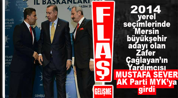 FLAŞ GELİŞME… ESKİ BÜYÜKŞEHİR ADAYI SEVER VE ESKİ MİLLETVEKİLİ YILMAZ AK PARTİ MYK VE MDK’SINDA…