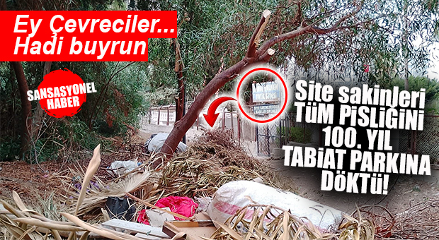 YAPMAYIN ARKADAŞ YA… SİTE SAKİNLERİ TÜM PİSLİĞİNİ TABİAT PARKINA DÖKTÜ!