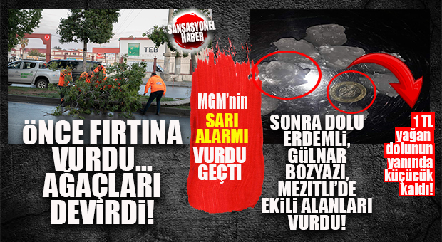 MERSİN’DE ŞİDDETLİ YAĞMUR ÖNCESİ FIRTINA… SONRASI DOLU…