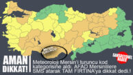 MERSİN’E “TURUNCU KOD” UYARISI… AFAD’DAN MERSİNLİLERE SMS’LE “TEDBİRLİ OLUN” MESAJI!