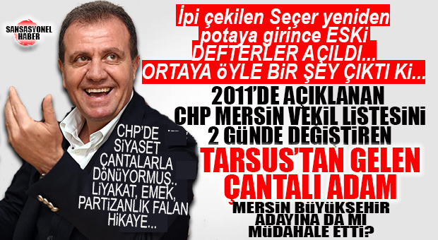 ESKİ DEFTERLER GERİ AÇILDI: CHP’NİN BÜYÜKŞEHİR ADAYINI “2011’DEKİ TARSUS’TAN GELEN ÇANTALI ADAM” MI BELİRLEYECEK? CHP’LİLİK FALAN HİKAYE… İŞ ÇANTADAYMIŞ… BOMBA…