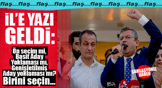 FLAŞ…FLAŞ…FLAŞ… CHP GENEL MERKEZ, İL BAŞKANLIĞINA YAZIYI ÇEKTİ: ÖN SEÇİM, GENİŞLETİLMİŞ ADAY YOKLAMASI, BASİT ADAY YOKLAMASI… BİRİNİ SEÇİN!