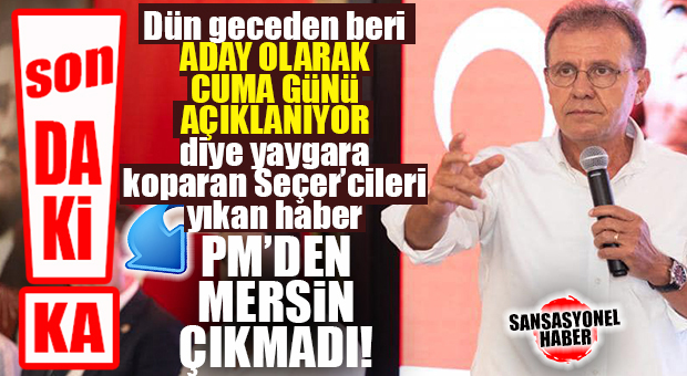 SON DAKİKA… CHP PM’DE 5 BÜYÜKŞEHİR AÇIKLANDI! ÖZEL’E MUHALİF SEÇER’Lİ MERSİN HENÜZ GÖRÜŞÜLMEDİ!