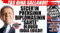 YİNE SKANDAL… YİNE BÜYÜKŞEHİR… SEÇER’İN PRENSİNİN DİPLOMASI SAHTEYMİŞ İYİ Mİ… PEŞ PEŞE BOMBA İDDİALAR!