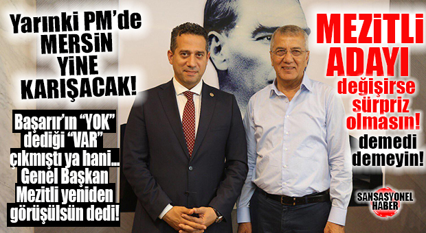 YARIN CHP PM’DE MEZİTLİ BAŞKAN ADAYI BİR KEZ DAHA GÖRÜŞÜLECEK! YOK BÖYLE OLAY…