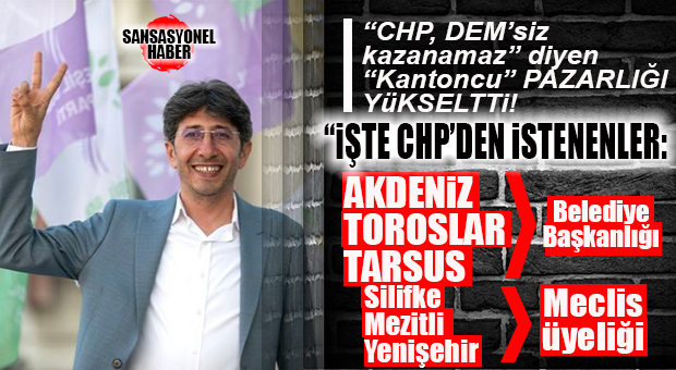 DEM PARTİ, MERSİN İÇİN CHP’YE KARTLARINI AÇTI: “3 İLÇEYİ ZATEN ALIYORUZ; 3 İLÇEDE DAHA VE BÜYÜKŞEHİR’DE BİZSİZ HESAP TUTMAZ!”