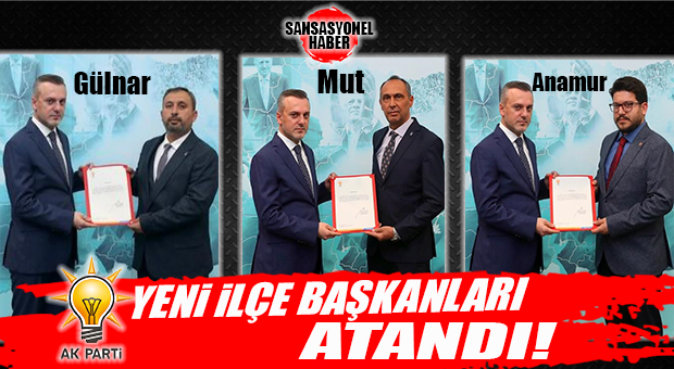 FLAŞ GELİŞME… AK PARTİ’DE 3 İLÇEYE YENİ BAŞKAN ATAMASI YAPILDI!