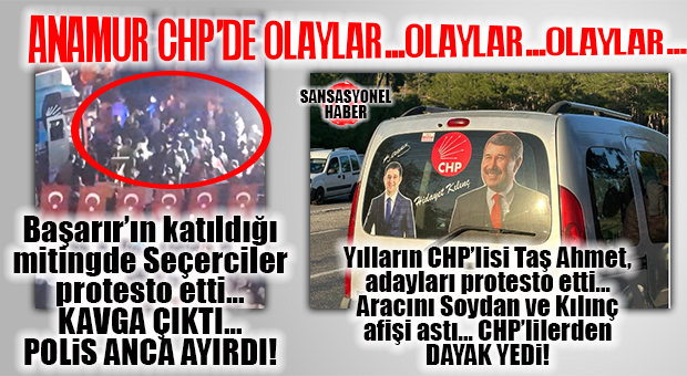 CHP’DE OLAYLAR,OLAYLAR,OLAYLAR: ALİ MAHİR’Lİ ANAMUR MİTİNGİNDE KAVGA… SEÇER’CİLER MAHİRCİLER BİRBİRİNE GİRDİ!