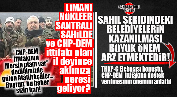 THKP-C ELEBAŞISI PKK’NIN YAYIN ORGANINA KONUŞTU: “SAHİLDEKİ BELEDİYELER ÖNEMLİ, CHP-DEM İTTİFAKI DESTEKLENMELİ!