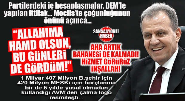 MECLİS ÇOĞUNLUĞUNU ALDI, BORÇLANMAYI GEÇİRDİ, YASAL OLMADAN 5 SENE KULLANDIĞI LOGOYU ONAYLATTI FALAN: “ALLAHIMA HAMD OLSUN, BUGÜNLERİ GÖSTERDİ BANA!”