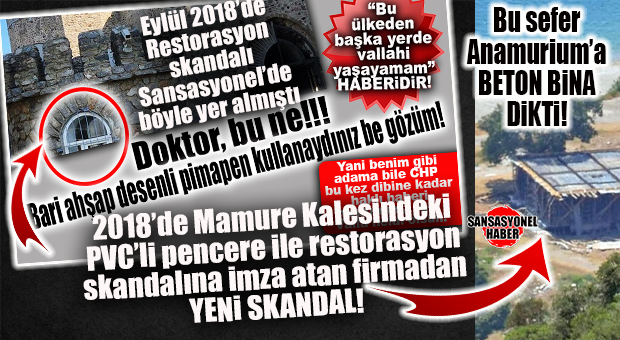 TARİHİ KALEYE PVC PENCERE KESMEDİ, 6 YIL SONRA ANTİK KENTE BİNA DİKTİ! MAMURE KALESİNİ PVC PENCERE TAKARAK RESTORE SKANDALI YARATAN FİRMA, ŞİMDİ DE ANTİK KENTE BETON YAPILAR DİKMEYE BAŞLADI!