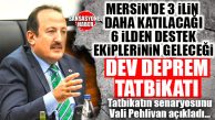 MERSİN’DE DEV DEPREM TATBİKATI… SENARYOYA GÖRE MERKEZ ÜSSÜ TARSUS VE 7.0 BÜYÜKLÜĞÜNDE!