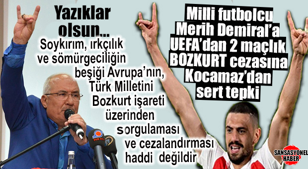 MİLLİ FUTBOLCU DEMİRAL’A BOZKURT SELAMI CEZASI VEREN UEFA’YA KOCAMAZ’DAN SERT TEPKİ: “BİZİM DEĞERLERİMİZE SALDIRARAK TÜRK MİLLETİ’Nİ DURDURMAYA KİMSENİN GÜCÜ YETMEZ!”