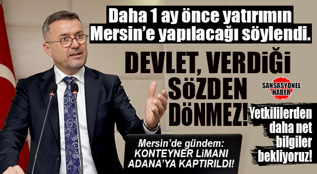 MTSO BAŞKANI ÇAKIR UMUTLU: “LİMAN MERSİN’E YAPILACAKTIR, DEVLET VERDİĞİ SÖZDEN DÖNMEZ!”