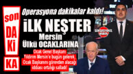 BOMBA SON DAKİKA… MERSİN ÜLKÜ OCAKLARINA NEŞTER: OCAK İL BAŞKANI GÖREVDEN ALINIYOR!