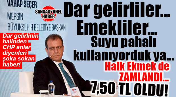 ŞAŞIRMAYIN, SEÇER BELERDİYECİLİĞİ… SU ZATEN PAHALIYDI, HALK EKMEK DE ZAM YEDİ…