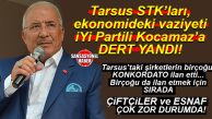 TARSUS STK’LARI İYİ PARTİLİ KOCAMAZ’A VAZİYETİ DERT YANDI: “ŞİRKETLER KONKORDATO İÇİN SIRADA, ÇİFTÇİLER VE ESNAF ZOR DURUMDA!”