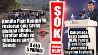 SON DAKİKA… TARSUS’TA “KENDİN PİŞİR KENDİN YE” ÇIKIŞI ÇATIŞMA: 3 ÖLÜ 5 YARALI