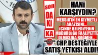 SON DAKİKA… DEM’Lİ YÖNETİM, AKDENİZ BELEDİYESİ’NE AİT MÜDÜRLÜĞÜN OLDUĞU ARSAYI SATIYOR! MERSİN’İN EN KIYMETLİ ARAZİSİNİN SATIŞINA DEM VE CHP’DEN ONAY!