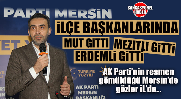 AK PARTİ’DE 3 İLÇE BAŞKANI DEĞİŞTİ…ERDEMLİ, MUT VE MEZİTLİ’YE YENİ İLÇE BAŞKANLARI!