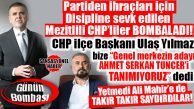 CADI AVINA MARUZ KALAN MEZİTLİLİ CHP’LİLER BOMBALADI: ALİ MAHİR VE AHMET SERKAN TUNCER HAKKINDA ŞOK İDDİALAR!