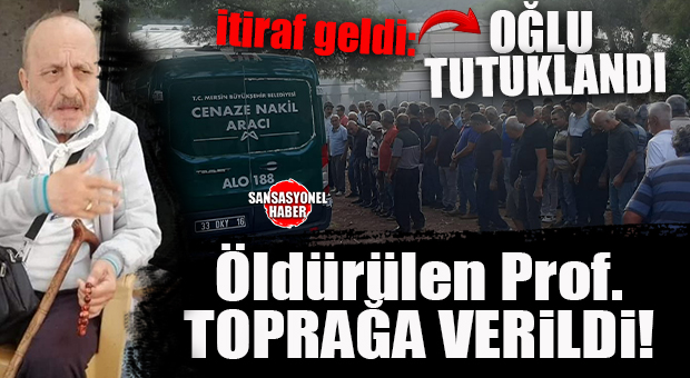 EMEKLİ PROF, TOPRAĞA VERİLDİ… OĞLU TUTUKLANDI!