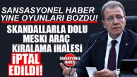 YİNE BAŞARDIK, YİNE OYUNLARI BOZDUK! SANSASYONEL “VURGUN” İDDİALARINI YAZDI, MESKİ’NİN SKANDAL KİRALIK ARAÇ İHALESİ İPTAL EDİLDİ… BOMBA GELİŞME…