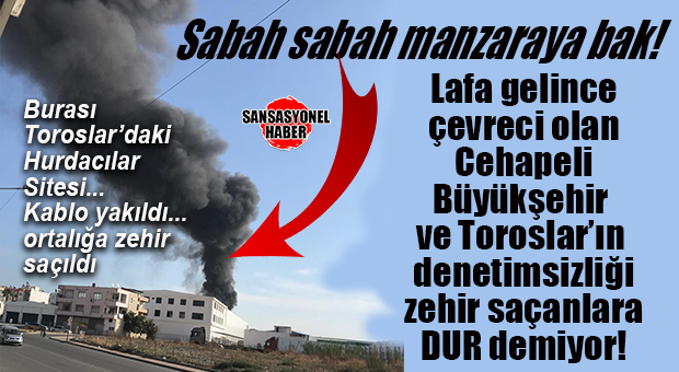 HURDACILAR SİTESİNDE ŞOK: BÜYÜKŞEHİR VE TOROSLAR DENETİMSİZLİĞİ ZEHİR SAÇIYOR!