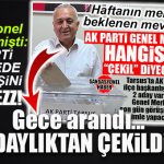 BEKLENEN GELİŞME: AK PARTİ’DE 2. ADAY ÇEKİLDİ…