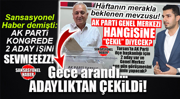 BEKLENEN GELİŞME: AK PARTİ’DE 2. ADAY ÇEKİLDİ…