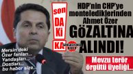 FLAŞ…FLAŞ…FLAŞ… HDP’NİN CHP’YE MONTESİ ESENYURT BELEDİYE BAŞKANI AHMET ÖZER GÖZALTINA ALINDI… HEM DE TERÖR ÖRGÜTÜ ÜYELİĞİNDEN…