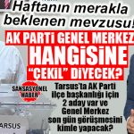 HOBAAA… AK PARTİ’NİN HOŞLAŞMADIĞI İŞLER BUNLAR YAV: AK PARTİ TARSUS’TA 2 ADAY MI KONGREDE YARIŞACAK?