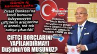 İYİ PARTİLİ KOCAMAZ, ZİRAAT BANKASI’NIN BORCUNU ÖDEYEMEYEN ÇİFTÇİLERİN ARAZİLERİNİ SATIŞA ÇIKARMASINI TBMM’YE TAŞIDI: “ÇİFTÇİLERİMİZİN BORÇLARINI YENİDEN YAPILANDIRMAYI DÜŞÜNÜYOR MUSUNUZ?