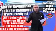 CHP’Lİ BELEDİYELERİN BAYRAM KUTLAMASI AYAĞINA ÖDEDİĞİ KONSER PARALARI DUDAK UÇUKLATTI! MERSİN’DEKİ BELEDİYELER NE KADAR ÖDEDİ?